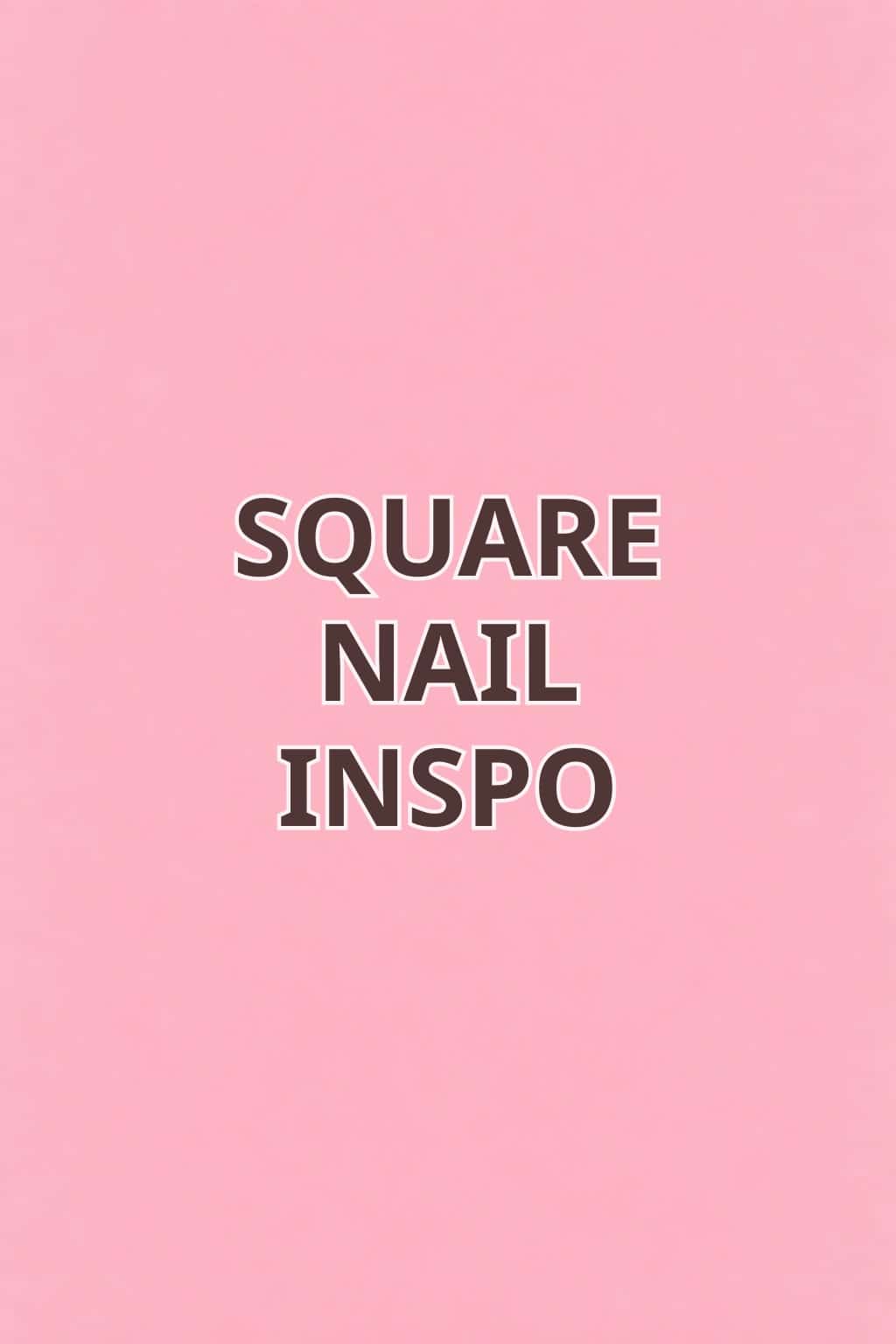 Square Nail Inspo